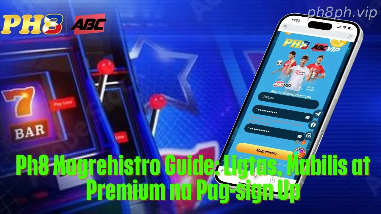 Ph8 Magrehistro Guide Ligtas Mabilis at Premium na Pag sign Up
