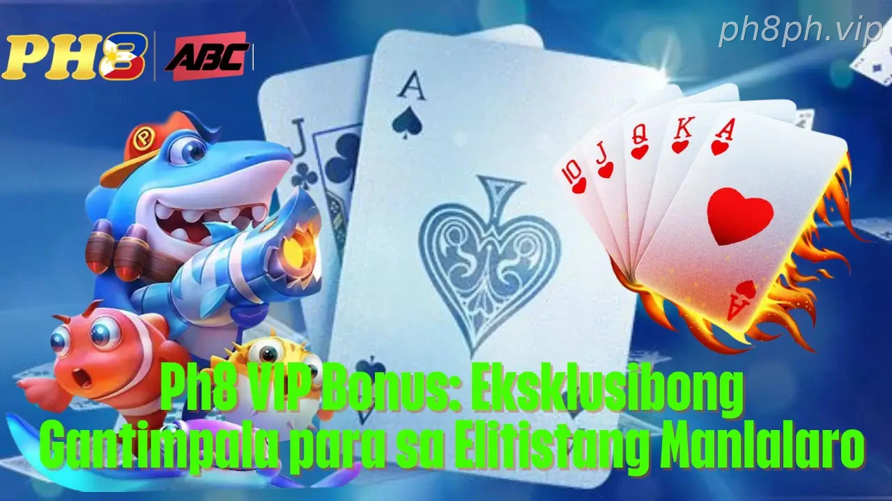 Ph8 VIP Bonus Eksklusibong Gantimpala para sa Elitistang Manlalaro