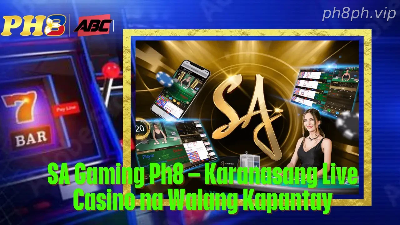 SA Gaming Ph8 Karanasang Live Casino na Walang Kapantay