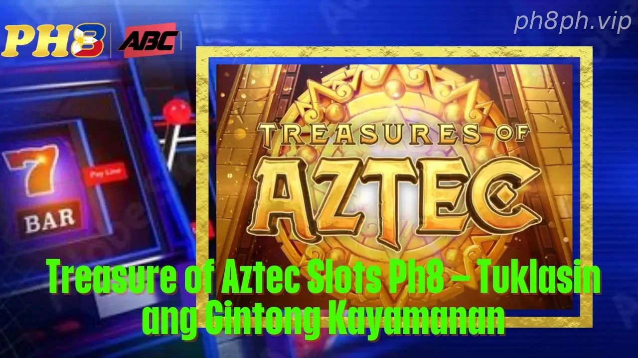 Treasure of Aztec Slots Ph8 Tuklasin ang Gintong Kayamanan
